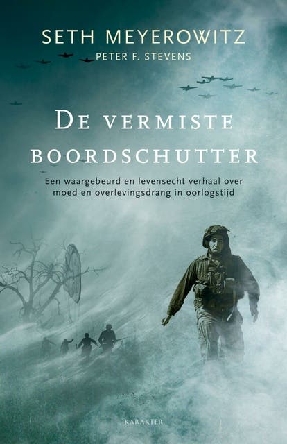 De vermiste boordschutter: een waargebeurd en levensecht verhaal over moed en overlevingsdrang in oorlogstijd