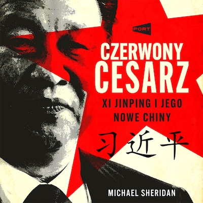 Czerwony cesarz. Xi Jinping i jego nowe Chiny – okładka audiobooka, autor Michael Sheridan