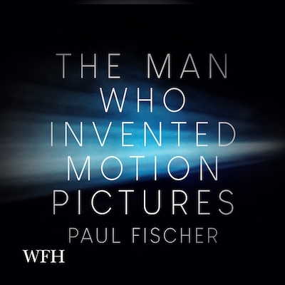 The Man Who Invented Motion Pictures – omslag til lydbogen af Paul Fischer