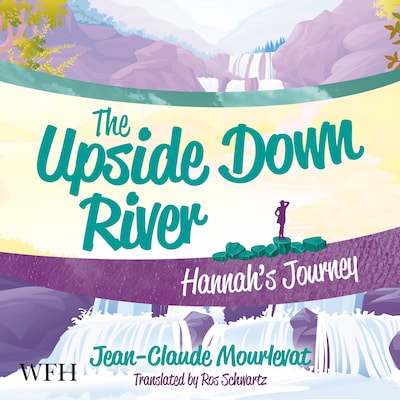 The Upside Down River: Hannah's Journey – omslag til lydbogen af Jean-Claude Mourlevat, Ros Schwartz