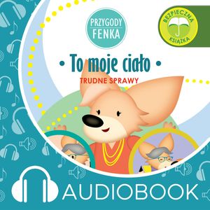 Przygody Fenka. To moje ciało – okładka audiobooka, autor Dominika Gałka