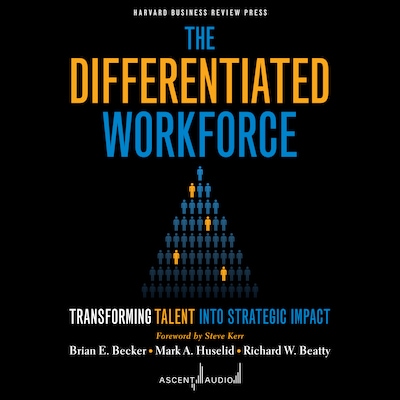 The Differentiated Workforce – omslag til lydbogen af Brian E. Becker, Mark A. Huselid, Richard W. Beatty