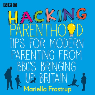 Hacking Parenthood – omslag til lydbogen af Mariella Frostrup