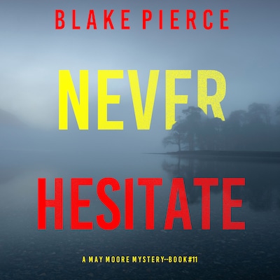 Never Hesitate (A May Moore Suspense Thriller—Book 11)