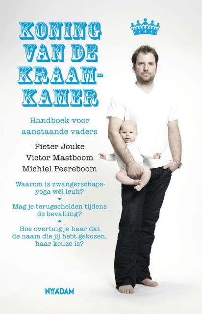 Koning van de Kraamkamer: handboek voor aanstaande vaders – omslag van het luisterboek van Michiel Peereboom,Pieter Jouke,Victor Mastboom