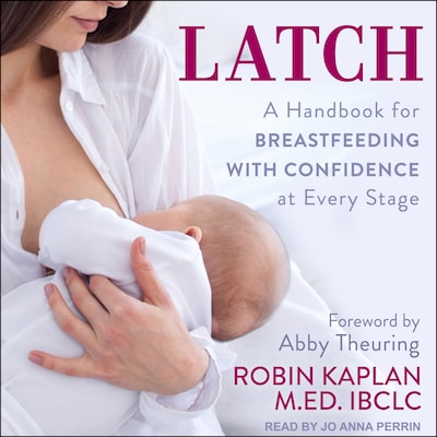 Latch – omslag til lydbogen af Robin Kaplan, MEd, IBCLC