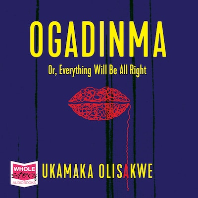 Ogadinma: Or, Everything Will Be Alright – omslag til lydbogen af Ukamaka Olisakwe