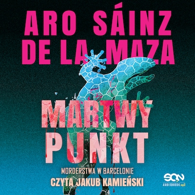 Martwy punkt – okładka audiobooka, autor Aro Sáinz de la Maza