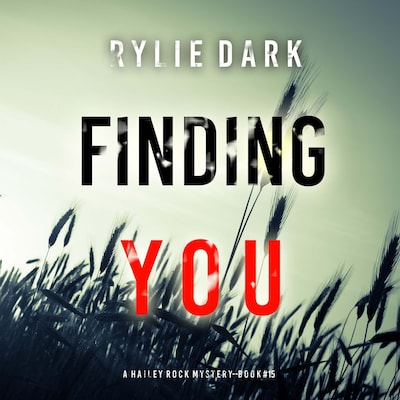 Finding You (A Hailey Rock FBI Suspense Thriller—Book 15) – omslag til lydbogen af Rylie Dark