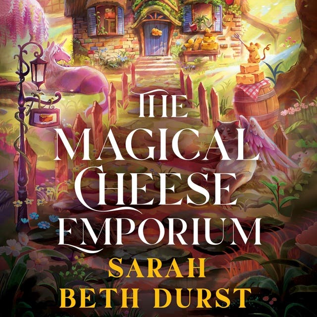 The Magical Cheese Emporium: An enchanting new novel from the beloved author of The Spellshop – okładka audiobooka, autor Sarah Beth Durst
