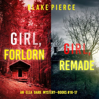 An Ella Dark FBI Suspense Thriller Bundle: Girl, Forlorn (#16) and Girl, Remade (#17) – omslag til lydbogen af Blake Pierce