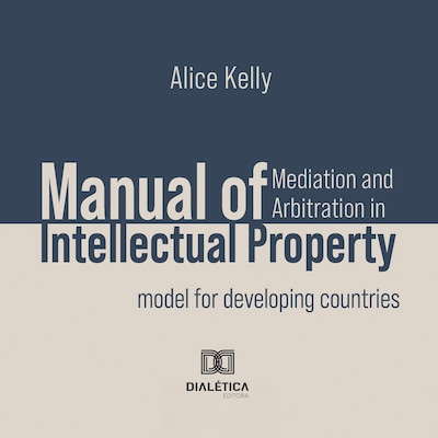 Manual of Mediation and Arbitration in Intellectual Property