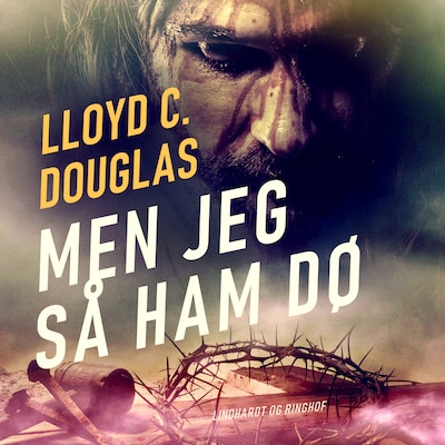 Men jeg så ham dø – omslag til lydbogen af Lloyd C. Douglas