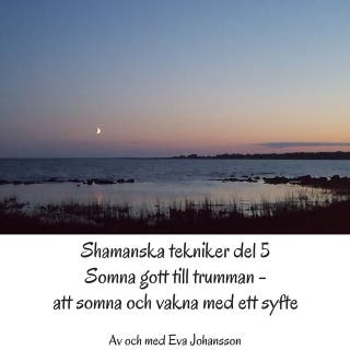 Shamanska tekniker del 5 : Somna gott till trumman – att somna och vakna med ett syfte