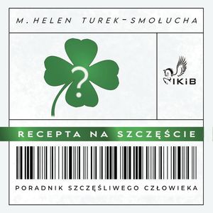 Recepta na szczęście. Poradnik Szczęśliwego Człowieka