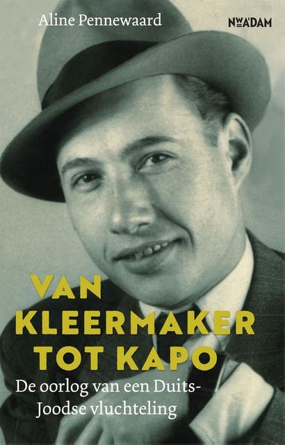 Van kleermaker tot kapo: De oorlog van een Duits-Joodse vluchteling