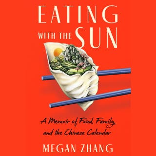 Eating with the Sun: A Memoir of Food, Family, and the Chinese Calendar