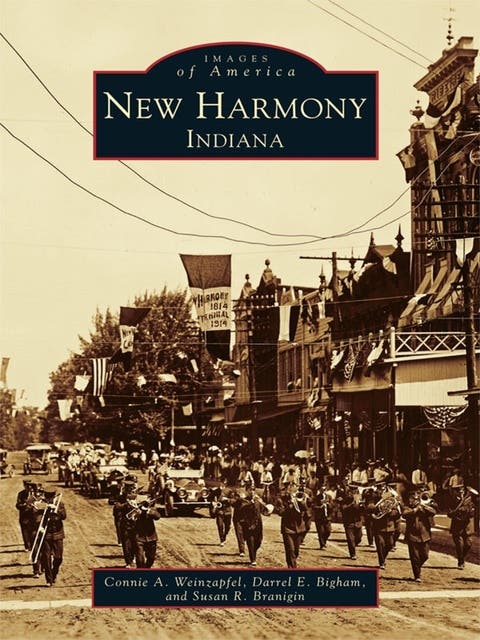 New Harmony, Indiana – omslag til lydbogen af Darrel E Bigham, Connie A Weinzapfel, Susan R Branigin
