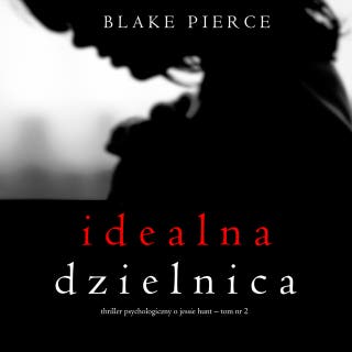 Idealna dzielnica (Thriller psychologiczny o Jessie Hunt – Tom 2) – okładka audiobooka, autor Blake Pierce