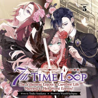 7th Time Loop: The Villainess Enjoys a Carefree Life Married to Her Worst Enemy! (Light Novel) Vol. 5 – omslag till ljudboken av Wan Hachipisu, Touko Amekawa