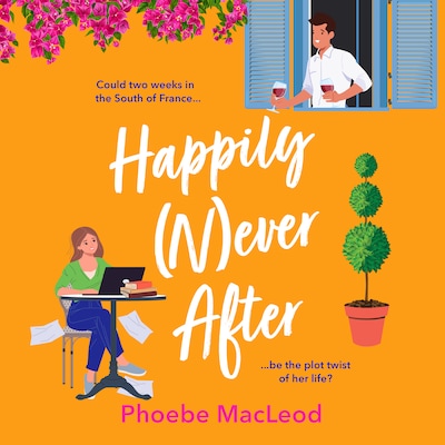 Happily Never After - A BRAND NEW hilarious, uplifting romantic comedy from Phoebe MacLeod for 2025 (Unabridged)