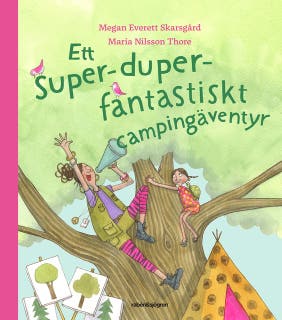 Ett super-duper-fantastiskt campingäventyr – omslag till ljudboken av Maria Nilsson Thore,Megan Everett Skarsgård