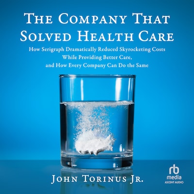 The Company That Solved Healthcare – omslag til lydbogen af John Torinus Jr.