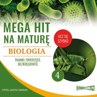 Mega hit na maturę. Biologia 4. Tkanki zwierzęce. Bezkręgowce – okładka audiobooka, autor Renata Biernacka, Opracowanie: Jadwiga Wołowska