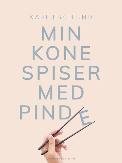 Min kone spiser med pinde – omslag til lydbogen af Karl Johannes Eskelund