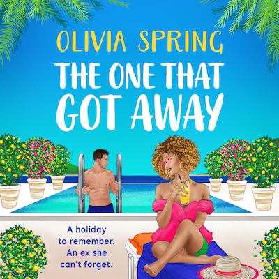 One That Got Away - A BRAND NEW absolutely gorgeous, hilarious romantic comedy from BESTSELLER Olivia Spring for 2024 (Unabridged)
