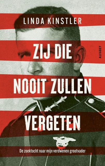 Zij die nooit zullen vergeten: De zoektocht naar mijn verdwenen grootvader