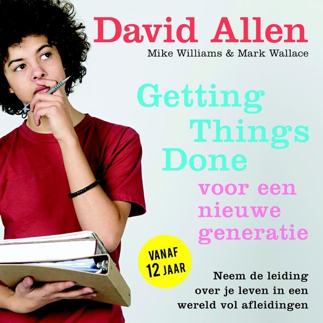Getting Things Done voor een nieuwe generatie: Neem de leiding over je leven in een wereld vol afleidingen – omslag van het luisterboek van David Allen,Mark Wallace