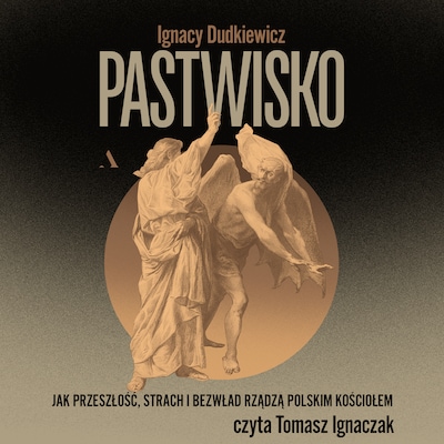 Pastwisko. Jak przeszłość, strach i bezwład rządzą polskim Kościołem – okładka audiobooka, autor Ignacy Dudkiewicz