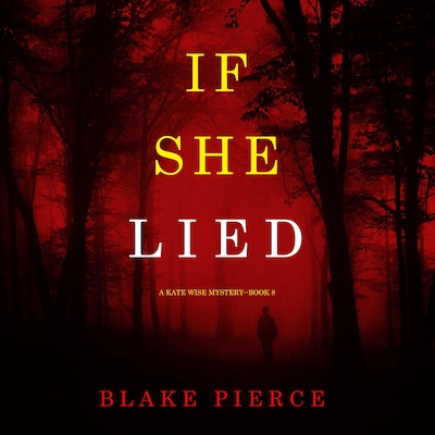 If She Lied (A Kate Wise Mystery—Book 8) – omslag til lydbogen af Blake Pierce