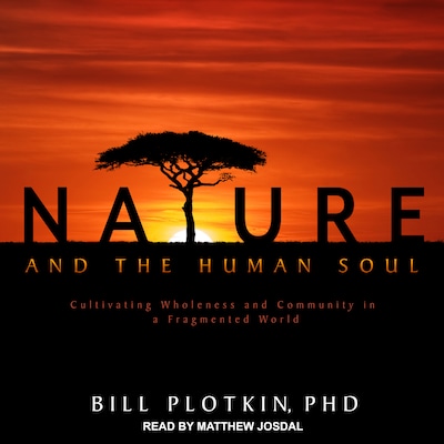 Nature and the Human Soul – omslag til lydbogen af Bill Plotkin, PhD
