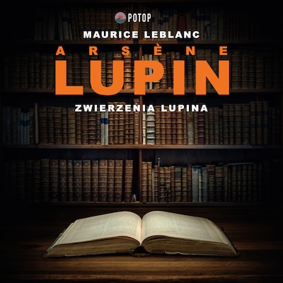 Arsène Lupin. Zwierzenia Lupina – okładka audiobooka, autor Maurice Leblanc