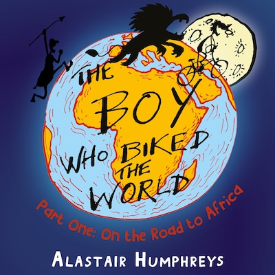 The Boy Who Biked the World: On the Road to Africa – omslag van het luisterboek van Alastair Humphreys