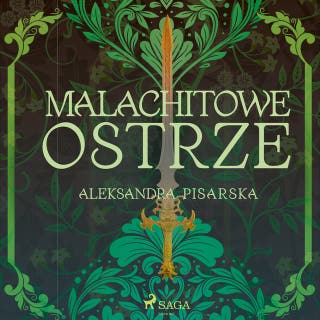 Malachitowe ostrze – okładka audiobooka, autor Aleksandra Pisarska