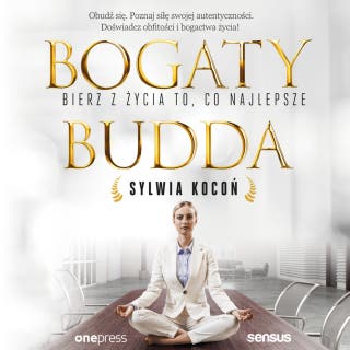 Bogaty budda. Bierz z życia to, co najlepsze – okładka audiobooka, autor Sylwia Kocoń