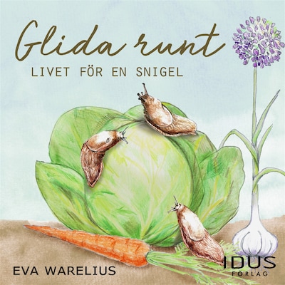 Glida runt : Livet för en snigel