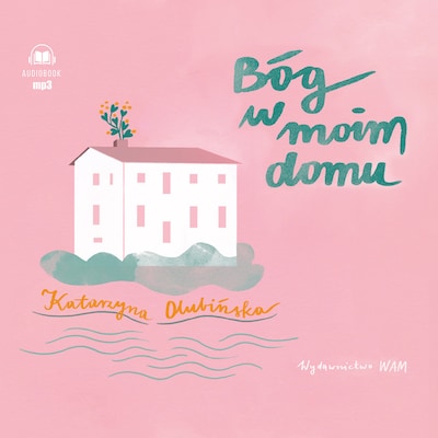 Bóg w moim domu – okładka audiobooka, autor Katarzyna Olubińska