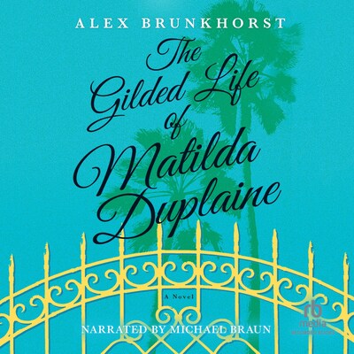 The Gilded Life of Matilda Duplaine – omslag til lydbogen af Alex Brunkhorst