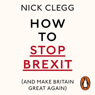 How To Stop Brexit (And Make Britain Great Again) – omslag til lydbogen af Nick Clegg