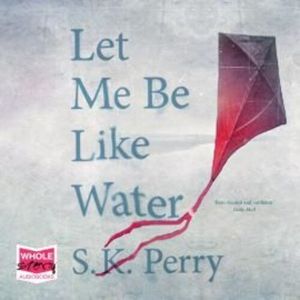Let Me Be Like Water – okładka audiobooka, autor S. K. Perry