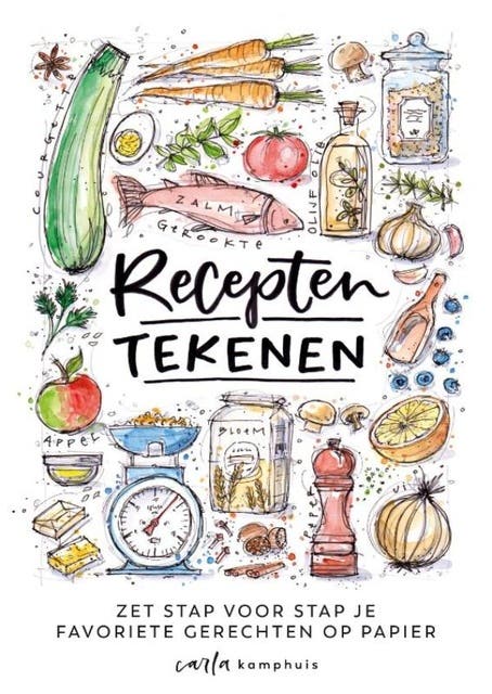 Recepten tekenen: Zet stap voor stap je favoriete gerechten op papier – omslag van het luisterboek van Carla Kamphuis