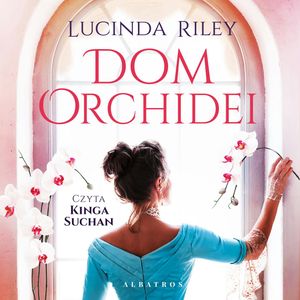 Dom orchidei – okładka audiobooka, autor Lucinda Riley