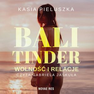 Bali Tinder. Wolność i relacje – okładka audiobooka, autor Kasia Pieluszka, Novae Res