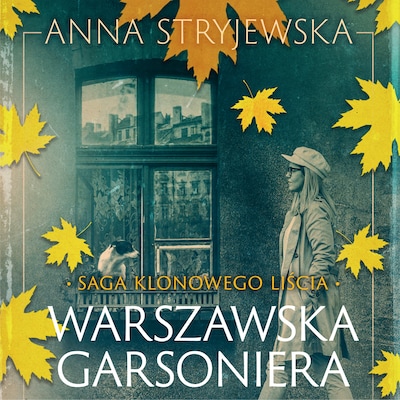 Saga klonowego liścia. Warszawska garsoniera – okładka audiobooka, autor Anna Stryjewska