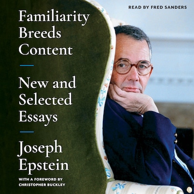 Familiarity Breeds Content – omslag til lydbogen af Joseph Epstein