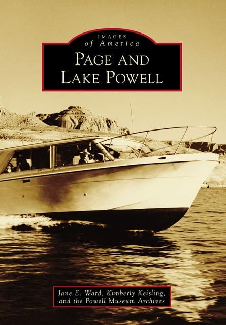 Page and Lake Powell – omslag til lydbogen af Jane E Ward, Kimberly Keisling, Powell Museum Archives